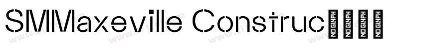 SMMaxeville Construc字体转换 SMMaxeville Construc字体转换